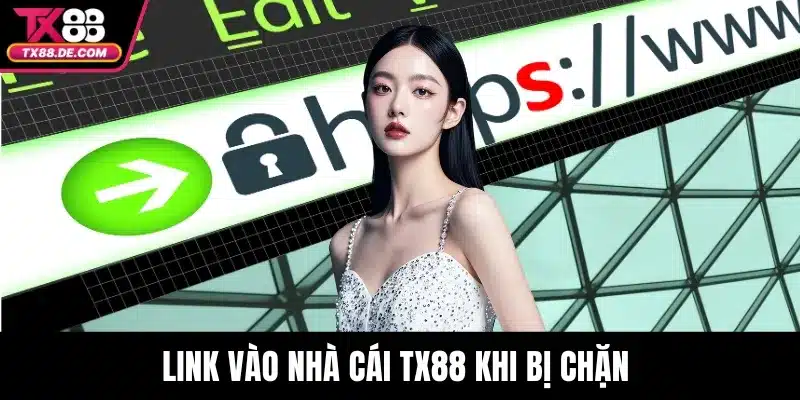 Link vào nhà cái TX88 khi bị chặn 